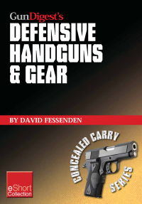 Titelbild: Gun Digest's Defensive Handguns & Gear Collection eShort