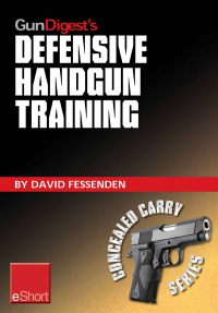 Cover image: Gun Digest's Defensive Handgun Training eShort