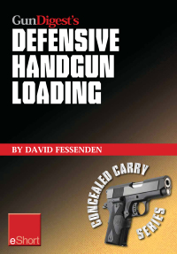 Cover image: Gun Digest's Defensive Handgun Loading eShort