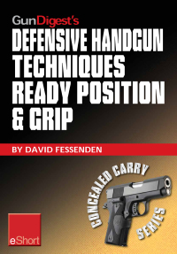 Omslagafbeelding: Gun Digest's Defensive Handgun Techniques Ready Position & Grip eShort