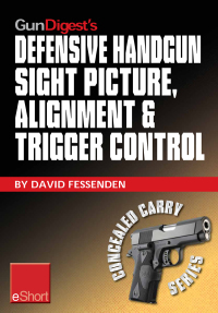 Omslagafbeelding: Gun Digest's Defensive Handgun Sight Picture, Alignment & Trigger Control eShort