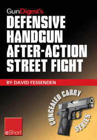 Imagen de portada: Gun Digest's Defensive Handgun, After-Action Street Fight eShort