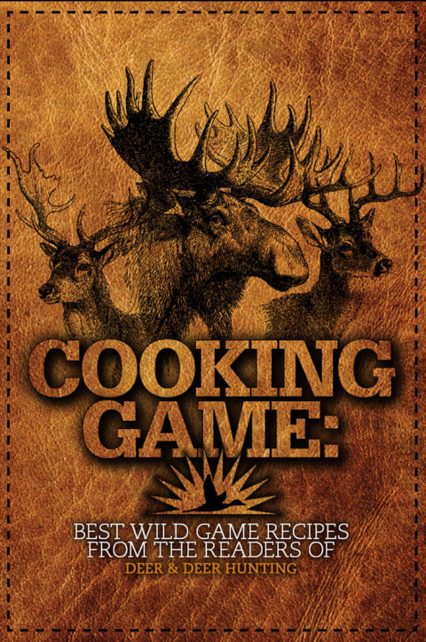 Cooking Game: Best Wild Game Recipes from the Readers of Deer & Deer Hunting - FULL INSTANT DOWNLOAD | PDF DOCX EPUB