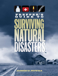 Cover image: Prepper's Guide to Surviving Natural Disasters 9781440235665