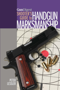 Omslagafbeelding: Gun Digest Shooter's Guide to Handgun Marksmanship 9781440236068