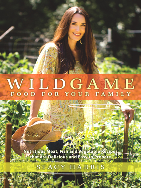 Wild Game Food for Your Family: Nutritious Meat, Fish, and Vegetable Recipes that are Delicious and Easy to Prep are - FULL INSTANT DOWNLOAD | PDF DOCX EPUB
