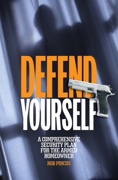 Defend Yourself: A Comprehensive Security Plan for the Armed Homeowner - FULL INSTANT DOWNLOAD | PDF DOCX EPUB