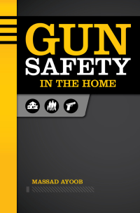 Omslagafbeelding: Gun Safety in the Home 9781440239878