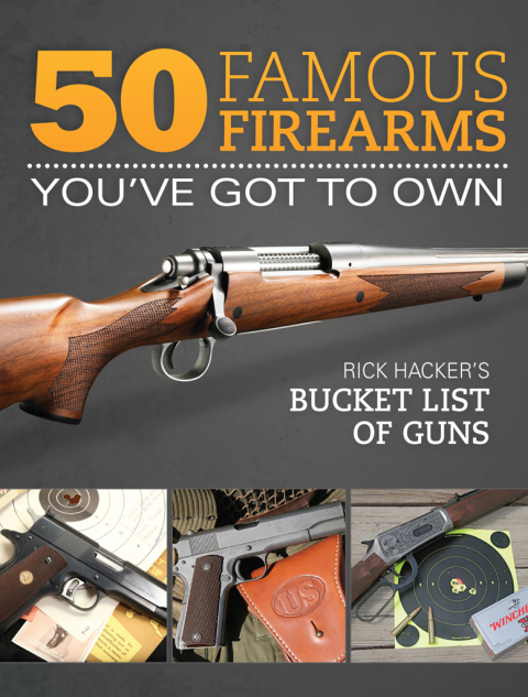 50 Famous Firearms You've Got to Own: Rick Hacker's Bucket List of Guns - FULL INSTANT DOWNLOAD | PDF DOCX EPUB