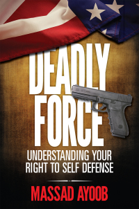 Cover image: Deadly Force - Understanding Your Right To Self Defense 1st edition 9781440240614