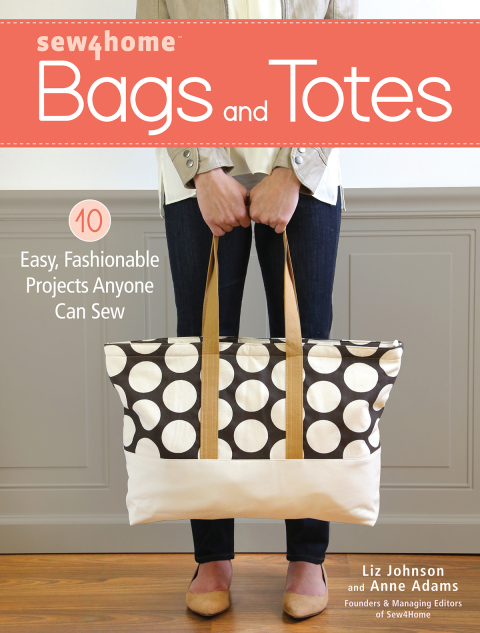 Sew4Home Bags and Totes: 10 Easy, Fashionable Projects Anyone Can Sew - FULL INSTANT DOWNLOAD | PDF DOCX EPUB