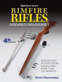 表紙画像: Gun Digest Book Of Rimfire Rifles Assembly/Disassembly 4th edition 9781440245848