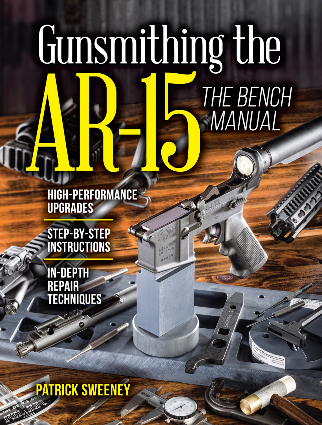 Gunsmithing the AR-15, Vol. 3 The Bench Manual