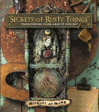 Omslagafbeelding: Secrets of Rusty Things 9781581809282