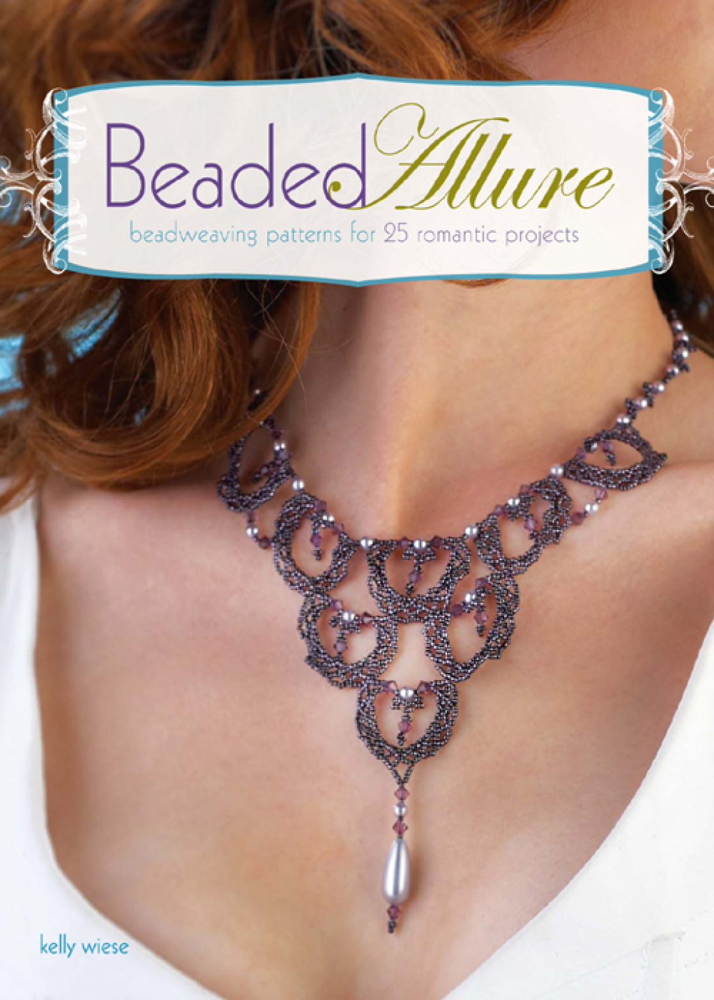 Beaded Allure Beadweaving Patterns for 25 Romantic Projects