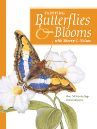 Cover image: Painting Butterflies & Blooms with Sherry C. Nelson 9781600613326