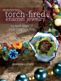 Cover image: Mastering Torch-Fired Enamel Jewelry 9781440311741