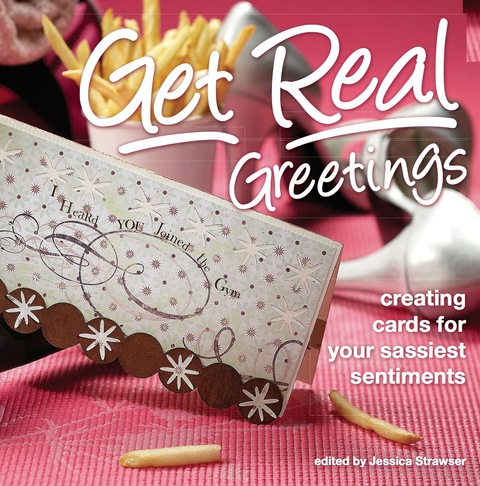 Get Real Greetings: Creating Cards for Your Sassiest Sentiments - FULL INSTANT DOWNLOAD | PDF DOCX EPUB