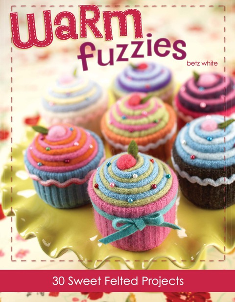 Warm Fuzzies: 30 Sweet Felted Projects - FULL INSTANT DOWNLOAD | PDF DOCX EPUB