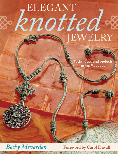 Elegant Knotted Jewelry: Techniques and Projects Using Maedeup - FULL INSTANT DOWNLOAD | PDF DOCX EPUB