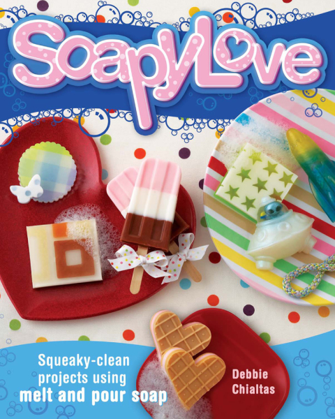 Soapylove: Squeaky-Clean Projects Using Melt-and-Pour Soap - FULL INSTANT DOWNLOAD | PDF DOCX EPUB