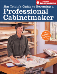 Cover image: Jim Tolpin's Guide to Becoming a Professional Cabinetmaker 9781558707535