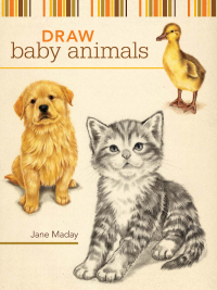 Cover image: Draw Baby Animals 9781600611957