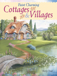 Cover image: Paint Charming Cottages & Villages 9781600611339