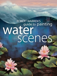 Cover image: Robert Warren's Guide to Painting Water Scenes 9781581808513