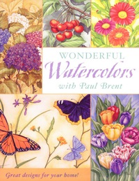 表紙画像: Wonderful Watercolors with Paul Brent 9781581803983