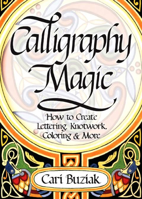 Calligraphy Magic: How to Create Lettering, Knotwork, Coloring and More - FULL INSTANT DOWNLOAD | PDF DOCX EPUB