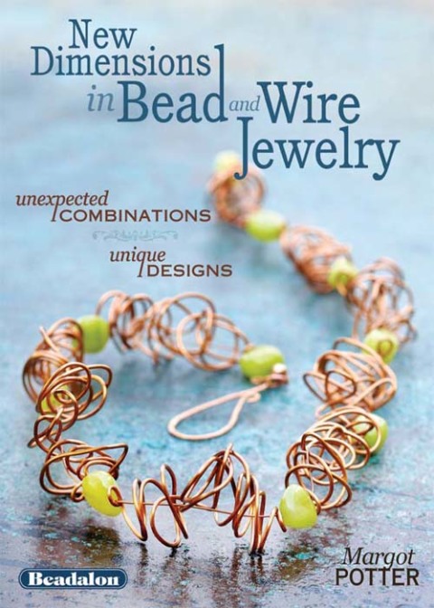 New Dimensions in Bead and Wire Jewelry: Unexpected Combinations, Unique Designs - FULL INSTANT DOWNLOAD | PDF DOCX EPUB