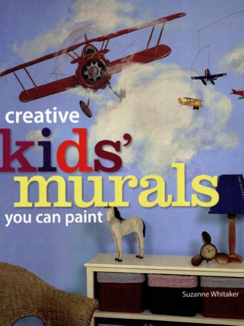 Creative Kids' Murals You Can Paint - FULL INSTANT DOWNLOAD | PDF DOCX EPUB