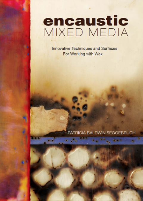 Encaustic Mixed Media: Innovative Techniques and Surfaces for Working With Wax - FULL INSTANT DOWNLOAD | PDF DOCX EPUB