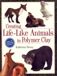 Cover image: Creating Life-Like Animals in Polymer Clay 9780891349556