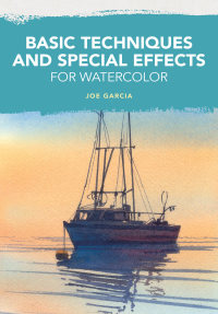 Cover image: Basic Techniques and Special Effects for Watercolor 9781440322990