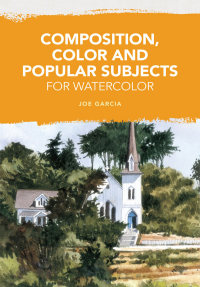 Cover image: Composition, Color and Popular Subjects for Watercolor 9781440323003