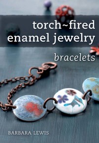 Cover image: Torch-Fired Enamel Jewelry, Bracelets 9781440323188