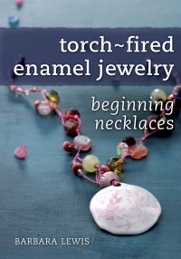 Cover image: Torch-Fired Enamel Jewelry, Beginning Necklaces 9781440323195