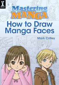 Cover image: Mastering Manga, How to Draw Manga Faces 9781440323607