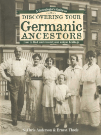 Cover image: A Genealogist's Guide to Discovering Your Germanic Ancestors 9781558705203