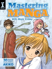Cover image: Mastering Manga with Mark Crilley 9781440309311