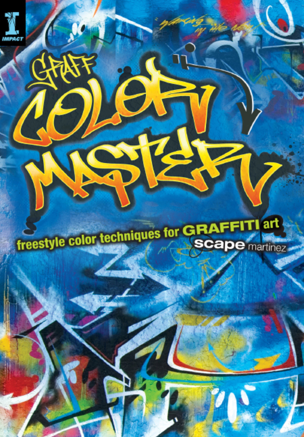 GRAFF COLOR MASTER Freestyle Color Techniques for GRAFFITI Art