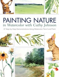 Cover image: Painting Nature in Watercolor with Cathy Johnson 9781440328831