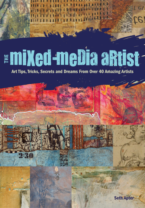 The Mixed-Media Artist: Art Tips, Tricks, Secrets and Dreams from Over 40 Amazing Artists - FULL INSTANT DOWNLOAD | PDF DOCX EPUB
