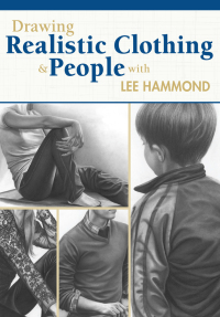 Cover image: Drawing Realistic Clothing and People with Lee Hammond 9781440335143