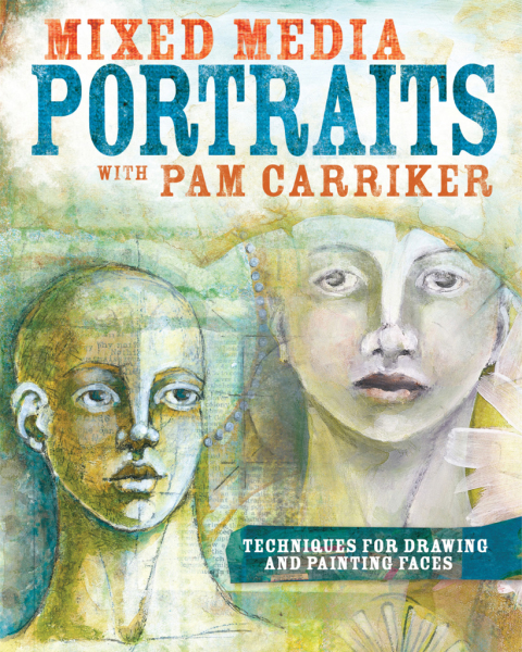 Mixed Media Portraits with Pam Carriker: Techniques for Drawing and Painting Faces - FULL INSTANT DOWNLOAD | PDF DOCX EPUB