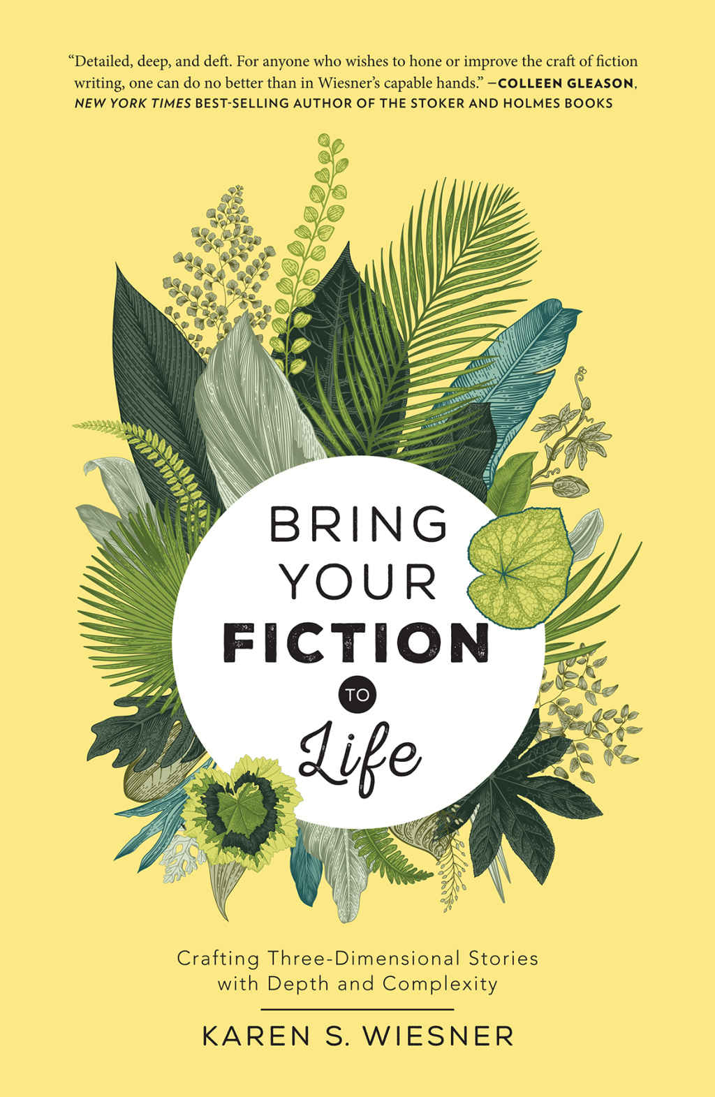 Bring Your Fiction to Life Crafting Three-Dimensional Stories with Depth and Complexity
