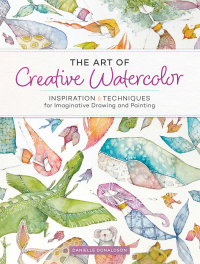 Cover image: The Art of Creative Watercolor 9781440350948