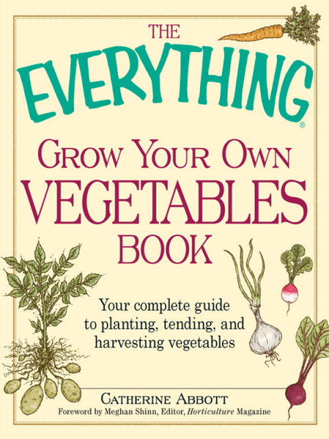 The Everything Grow Your Own Vegetables Book: Your Complete Guide to planting, tending, and harvesting vegetables - FULL INSTANT DOWNLOAD | PDF DOCX EPUB